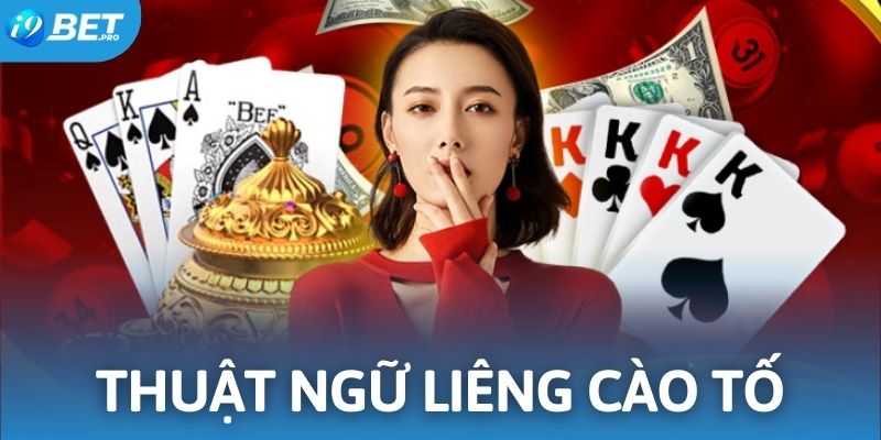 Thuật ngữ cần phải nắm khi bắt đầu chơi cào tố tính Liêng tại i9BET