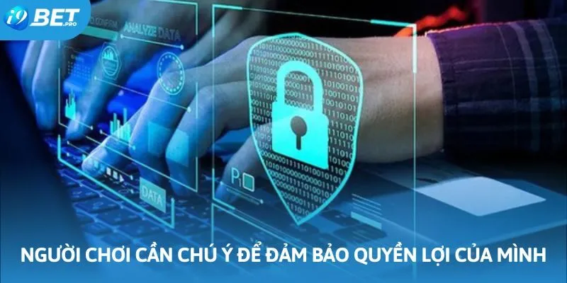 Người chơi cần chú ý thực hiện để đảm bảo quyền lợi của mình Người chơi cần chú ý thực hiện để đảm bảo quyền lợi của mình
